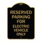 Signmission Parking Reserved for Electric Vehicle Only, Black & Gold Aluminum Sign, 18" x 24", BG-1824-23391 A-DES-BG-1824-23391 - alternate 1